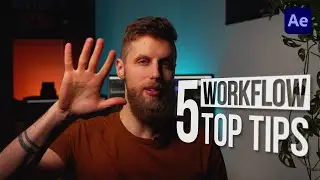 TOP 5 TIPS on Workflow Optimzation in Adobe After Effects