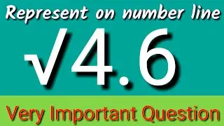 Represent root 4.6 on the number line, Locate root 4.6 on number line, √4.6 on the number line,