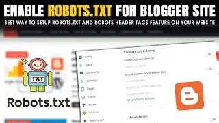 How to enable custom Robots.txt & custom Robots header tags for blogger site? | What is Robots.txt?