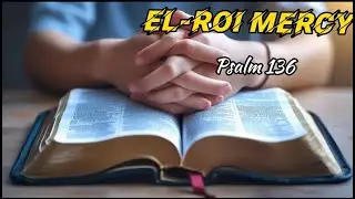EL-ROI MERCY ENDURES FOREVER. #nsppdmidnightprayers  #prayerwithpsalm #nsppd7amfireprayers