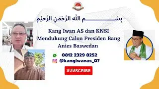 Kang Iwan AS dan KNSI Mendukung Calon Presiden Bang Anies Baswedan