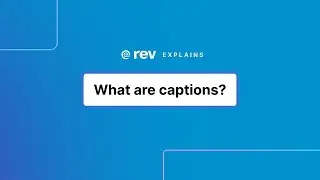 What are captions? | Rev Explains