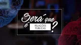 Relações Públicas (Será que é?) – Faculdade Cásper Líbero – Comunicação Social