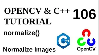 OPENCV & C++ TUTORIALS - 106 | normalize() | Normalize Images