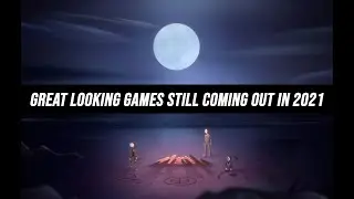 Anticipated Games Still to Come in 2021
