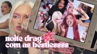 NOITE DRAG com as besties💅🏻 um passo um shot, fofocas & slay queen👸🏼