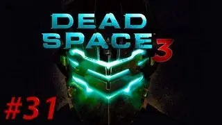 Dead Space 3 Solo Campaign - Part 31 - Into The Abyss