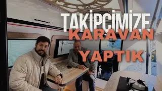 KONYADAN GELEN MÜŞTERİMİZE KARAVAN YAPTIK