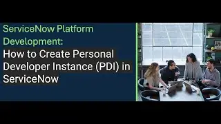 ServiceNow System Administrator Training | ServiceNow Personal Developer Instance (PDI)