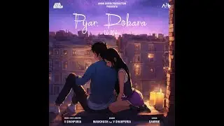Pyar Dobara Ni Milna | Mankhush | V Shahpuria | SAmmie| Aman Darya Productions