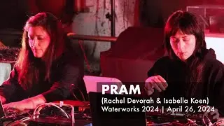 Pram (Isabella Koen & Rachel Devorah) – Waterworks 2024