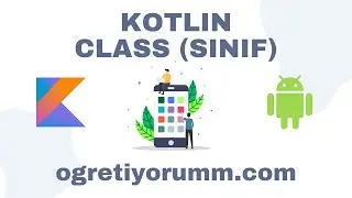 Android Mobil Programlama Dersleri Kotlin #16 Kotlin Class (Sınıf)