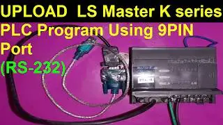 UPLOAD LS master- k120s PLC  Program & monitor Using RS-232 Port | Hindi