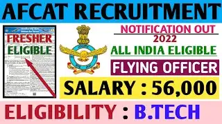 AFCAT Recruitment 2022|Flying Officer|Fresher|All India Eligible|Indian Air Force Notification 2022