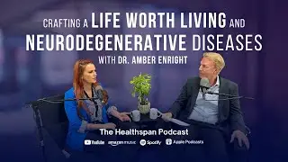 Crafting a Life Worth Living & Neurodegenerative Diseases with Dr. Amber Enright