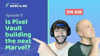 Is Pixelvault building the next Marvel? | EP #11 | Web3 and Me