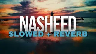 Nasheed Slowed + Reverb | Ahmad Al Muqit - I Hastened with Love