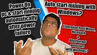 How to Auto Start Mining after Power Failure | NiceHash, Afterburner, Miner auto start with Windows.
