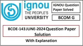 BCOE-143 SOLVED QUESTION PAPER JUNE 2024 | IGNOU | BCOMG