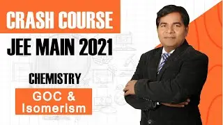 JEE Main Crash Course - 2021 Chemistry - GOC & Isomerism