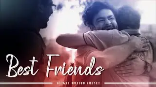 Best Friend Edit | Friendship Special EFX Editing | Alight Motion Preset