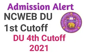 Ncweb Du 1st Cutoff 2021 | DU 4th Cutoff 2021 | Ameeninfo