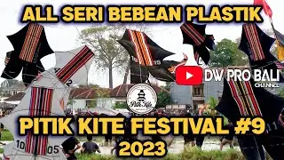 ALL SERI BEBEAN PLASTIK PITIK KITE FEST 2023 | DW PRO BALI CHANNEL