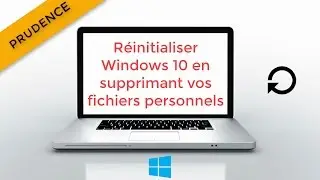 Réinitialiser Windows 10 et effacer vos fichiers personnels