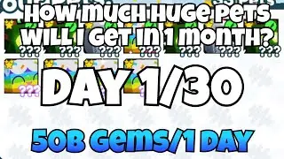 How many huge pets will I get in 1 month? | Day 1/30 |