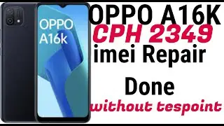 Oppo A16K  CPH2349  Oppo A16K Latest Security  Downgrade imei Repair without testpoint one click
