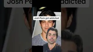 Josh Peck got addicted
