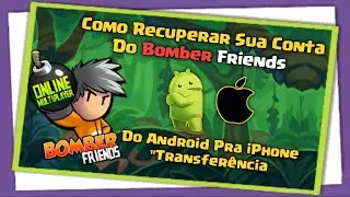 Como Recuperar Sua Conta Do Bomber Friends Do Android Pra iPhone "Transferência"