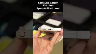 Samsung Galaxy S24 Ultra Specifications & First Looks 
