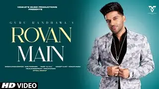 Rovan Main : Guru Randhawa (Official Video) Ft. Dj Viju | New Punjabi Songs | VENKAT'S MUSIC 2022