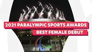 2021 Paralympic Sports Awards - Best Female Debut Nominations | Paralympic Games