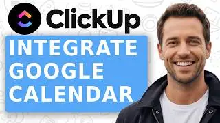 How to Integrate Google Calendar with ClickUp
