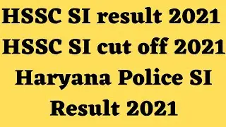 Hssc si result 2021 | Hssc si result 2021 male | Hssc si cut off 2021 |Haryana Police si Result 2021