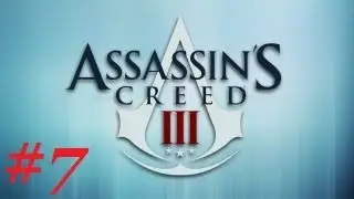 Assassin's Creed 3 Playthrough: Or Maybe I Take 'is Cock! (Part 7)