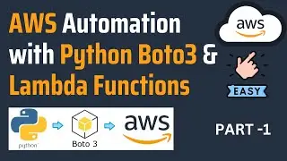 AWS Automation with Python Boto3 & Lambda Part-1 | AWS Automation | AWS Python Boto3  [FULL COURSE]