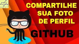 Dicas GITHUB #3 - Como Compartilhar sua FOTO de Perfil do GitHub