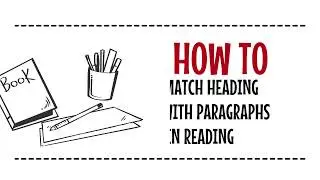 IELTS Reading. How to match headings with paragraphs in reading