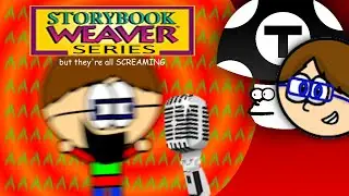 The Storybook Weaver Series but they're all SCREAMING - With: @AngryBirdman03_Official