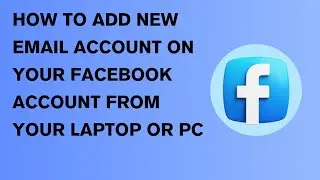 HOW TO ADD NEW EMAIL ON YOUR FACEBOOK FROM YOUR PC OR LAPTOP