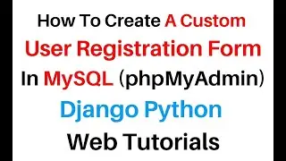 Create django 3.0.8 Custom User Registration Form Python MySQL