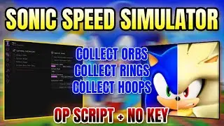 *NEW* Sonic Speed Simulator Script (COLLECT ORBS, COLLECT RINGS, COLLECT HOOPS & MORE) 2025