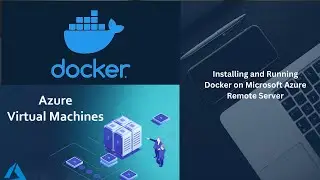 Installing and Initializing Docker Environment on Azure Virtual Machine