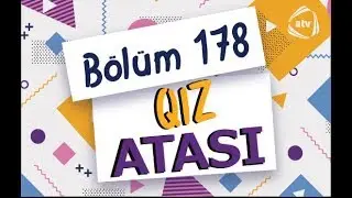 Qız atası - 8 mart (178-ci bölüm)