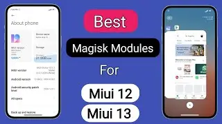 Best Magisk Modules For Miui 12 And Miui 13