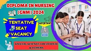 Diploma In Nursing GNM |Tentative Seat VACANCY 2024|
