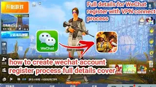 Register WeChat account full details cover with VPN connect process.